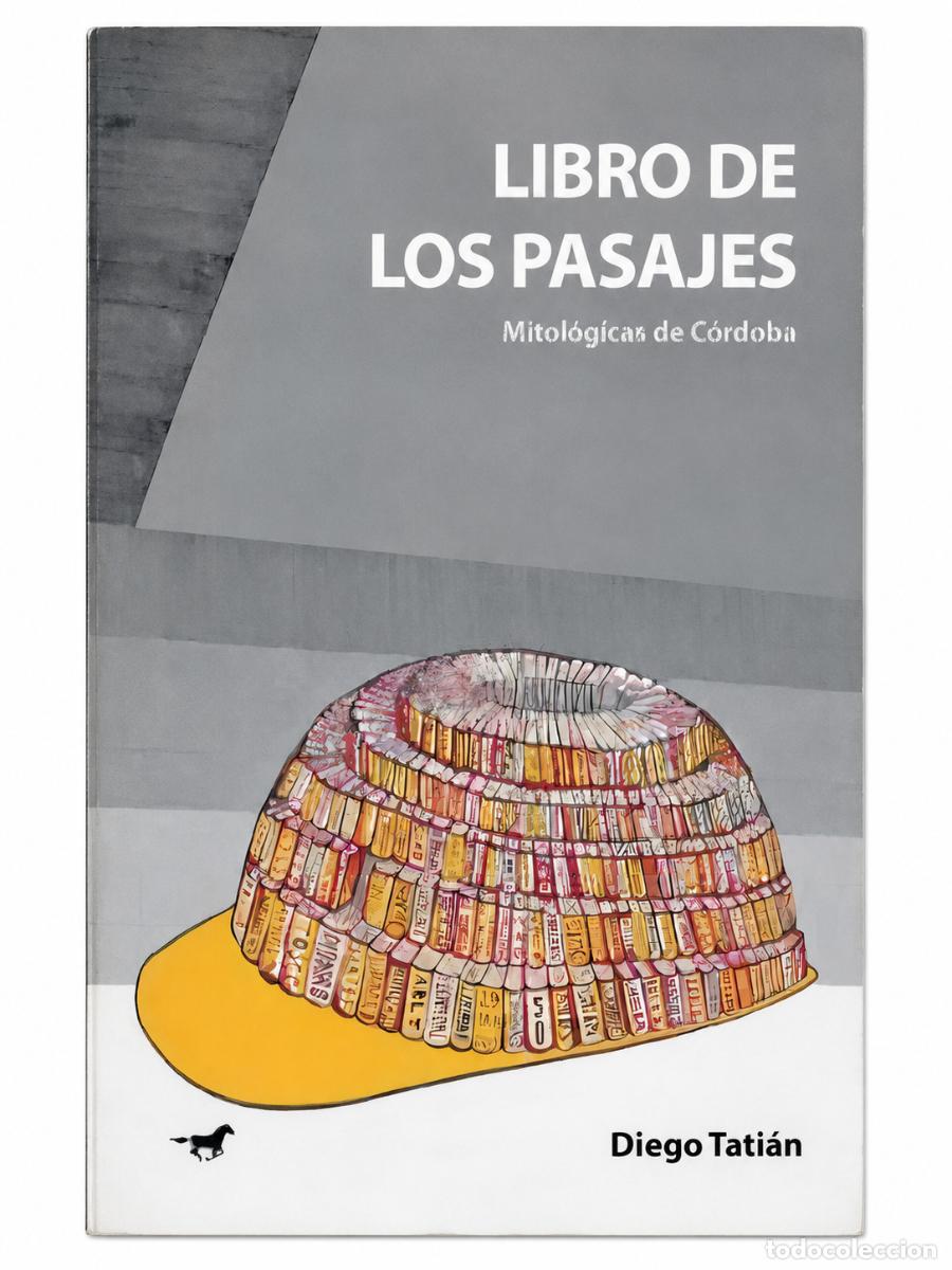 Libros: DIEGO TATI&Aacute;N &ndash; LIBRO DE LOS PASAJES. MITOL&Oacute;GICAS DE C&Oacute;RDOBA &ndash; CABALLO NEGRO EDITORA &ndash; LM