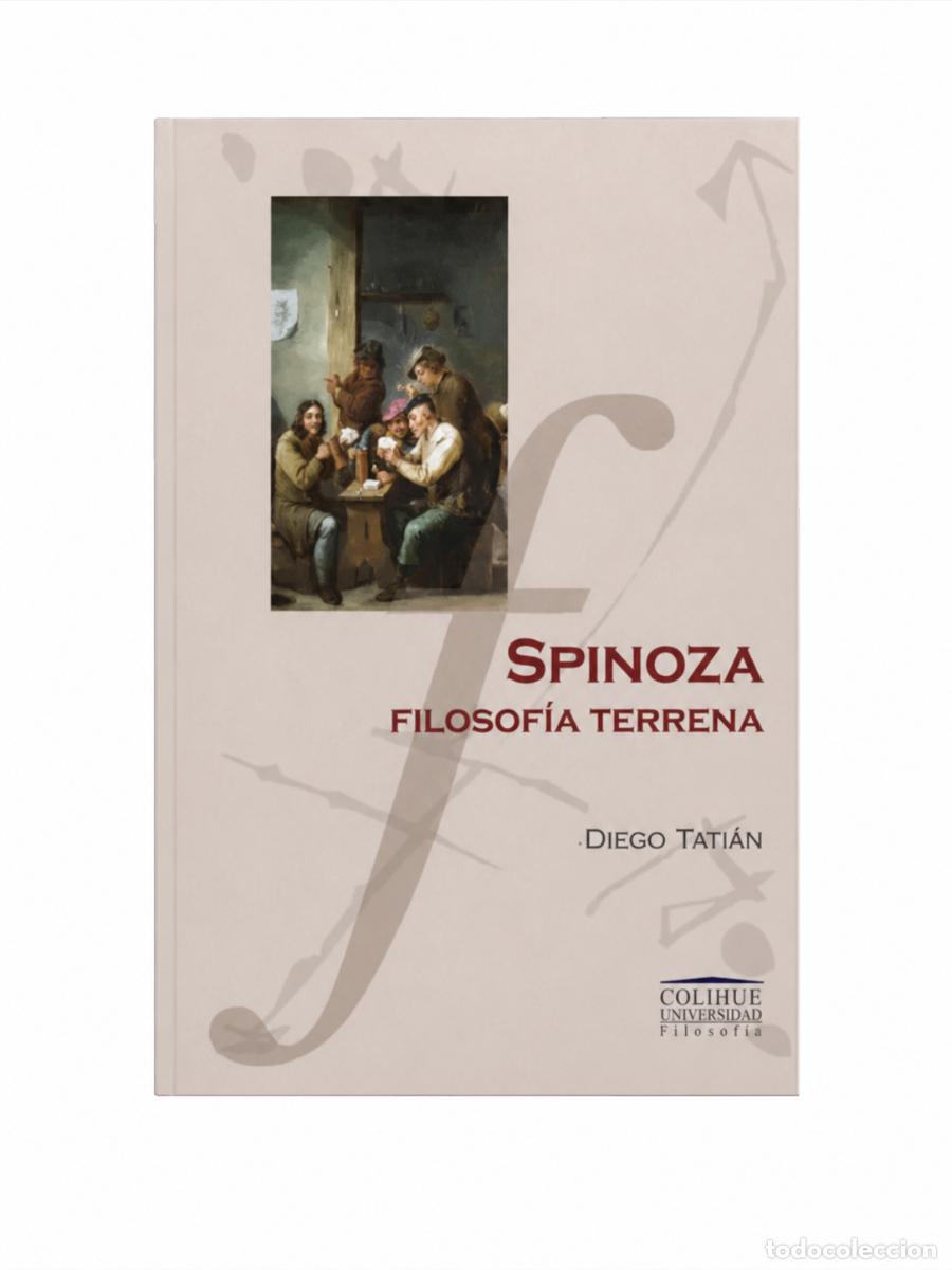 Libros: DIEGO TATI&Aacute;N &ndash; SPINOZA. FILOSOF&Iacute;A TERRENA &ndash; COLIHUE &ndash; 2014 LM