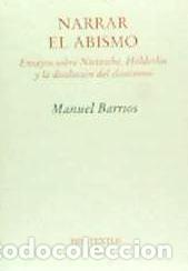 Libros: Narrar el abismo. Ensayos sobre Nietzsche, H&ouml;lderlin y la disoluci&oacute;n del clasicismo - Manuel
