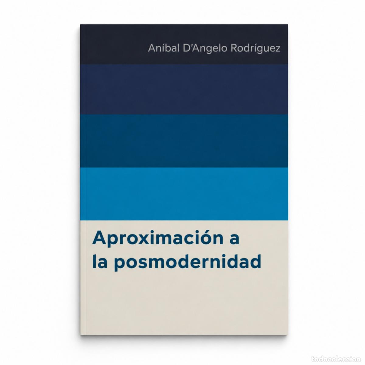 Libros: AN&Iacute;BAL D&rsquo;ANGELO RODR&Iacute;GUEZ &ndash; APROXIMACI&Oacute;N A LA POSMODERNIDAD &ndash; REGINA COELI LM