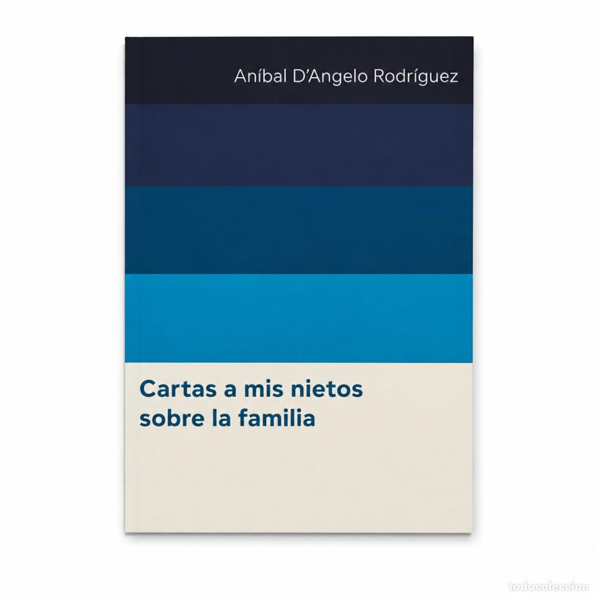 Libros: AN&Iacute;BAL D&rsquo;ANGELO RODR&Iacute;GUEZ &ndash; CARTAS A MIS NIETOS SOBRE LA FAMILIA &ndash; REGINA COELI LM