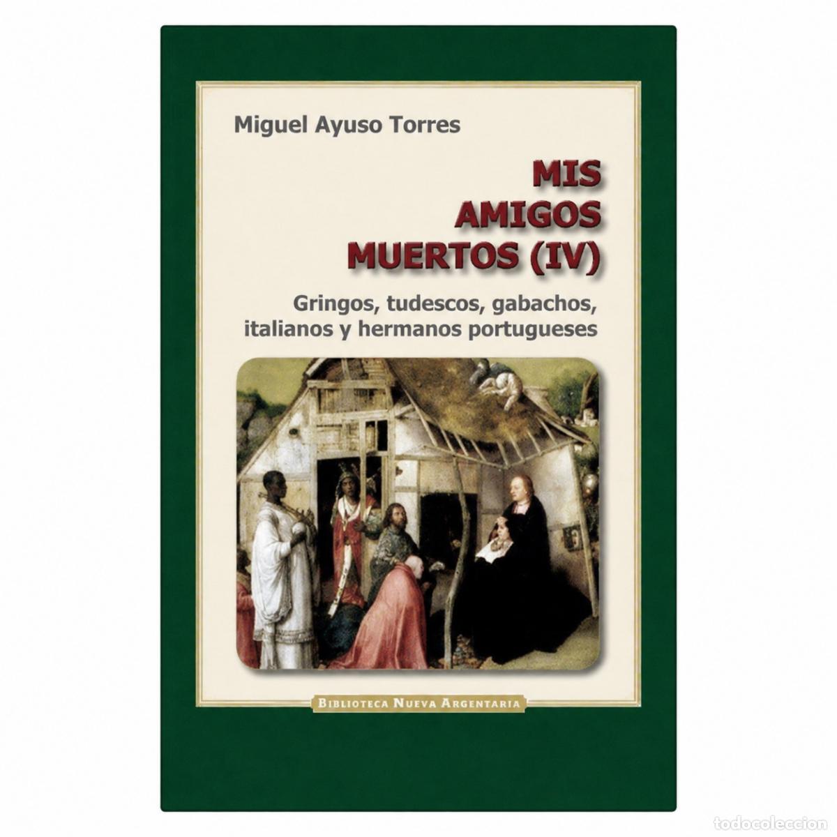 Libros: MIGUEL AYUSO &ndash; MIS AMIGOS MUERTOS IV &ndash; EDITORIAL HISPANIDAD &ndash; S/F LM