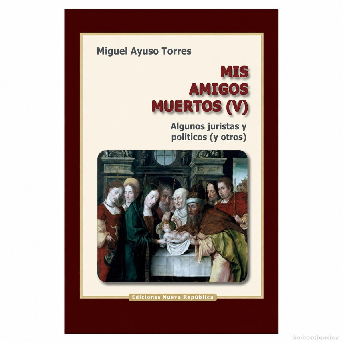 Libros: MIGUEL AYUSO &ndash; MIS AMIGOS MUERTOS V &ndash; EDITORIAL HISPANIDAD &ndash; S/F LM