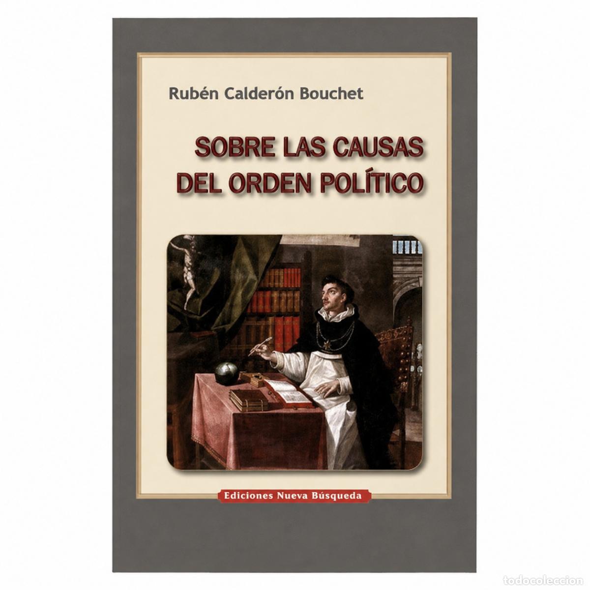 Libros: RUB&Eacute;N CALDER&Oacute;N BOUCHET &ndash; SOBRE LAS CAUSAS DEL ORDEN POL&Iacute;TICO &ndash; EDITORIAL HISPANIDAD &ndash; LM