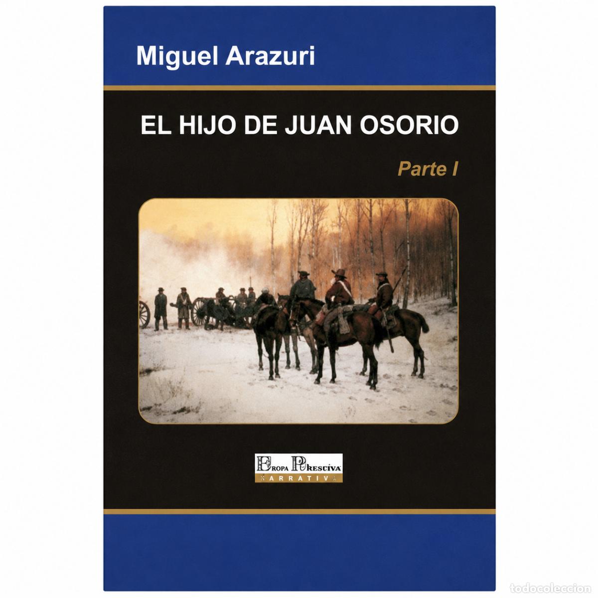 Libros: MIGUEL ARAZURI &ndash; EL HIJO DE JUAN OSORIO. PARTE I &ndash; EDITORIAL HISPANIDAD &ndash; S/F LM
