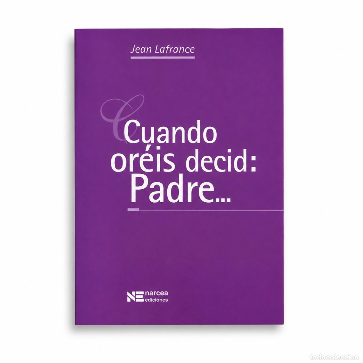 Libros: Jean Lafrance &ndash; Cuando or&eacute;is decid: Padre&hellip; &ndash; &Aacute;gape LM