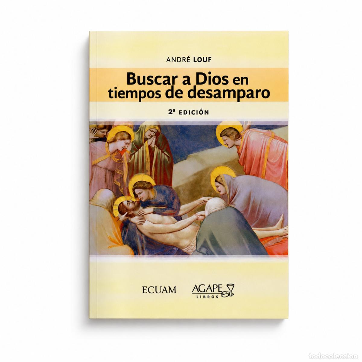 Libros: Andr&eacute; Louf &ndash; Buscar a Dios en tiempos de desamparo &ndash; &Aacute;gape LM