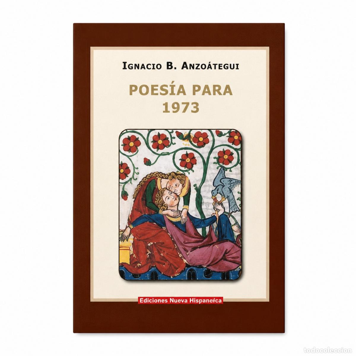 Libros: IGNACIO B. ANZO&Aacute;TEGUI &ndash; POES&Iacute;A PARA 1973 &ndash; EDICIONES NUEVA HISPANIDAD LM