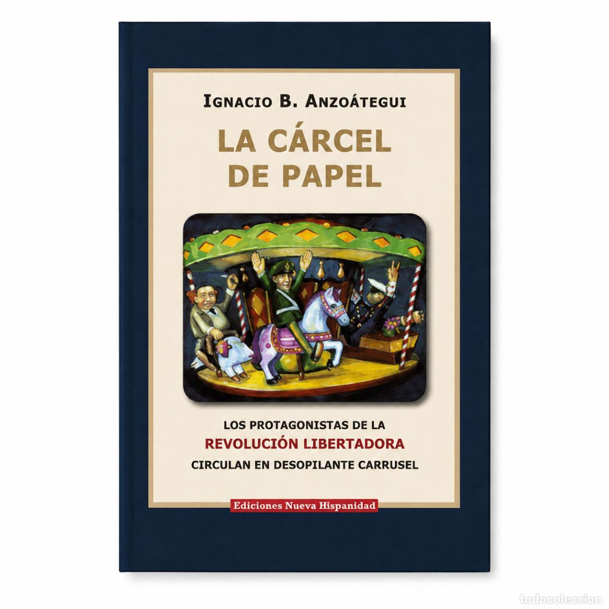 Libros: IGNACIO B. ANZO&Aacute;TEGUI &ndash; LA C&Aacute;RCEL DE PAPEL &ndash; EDICIONES NUEVA HISPANIDAD LM