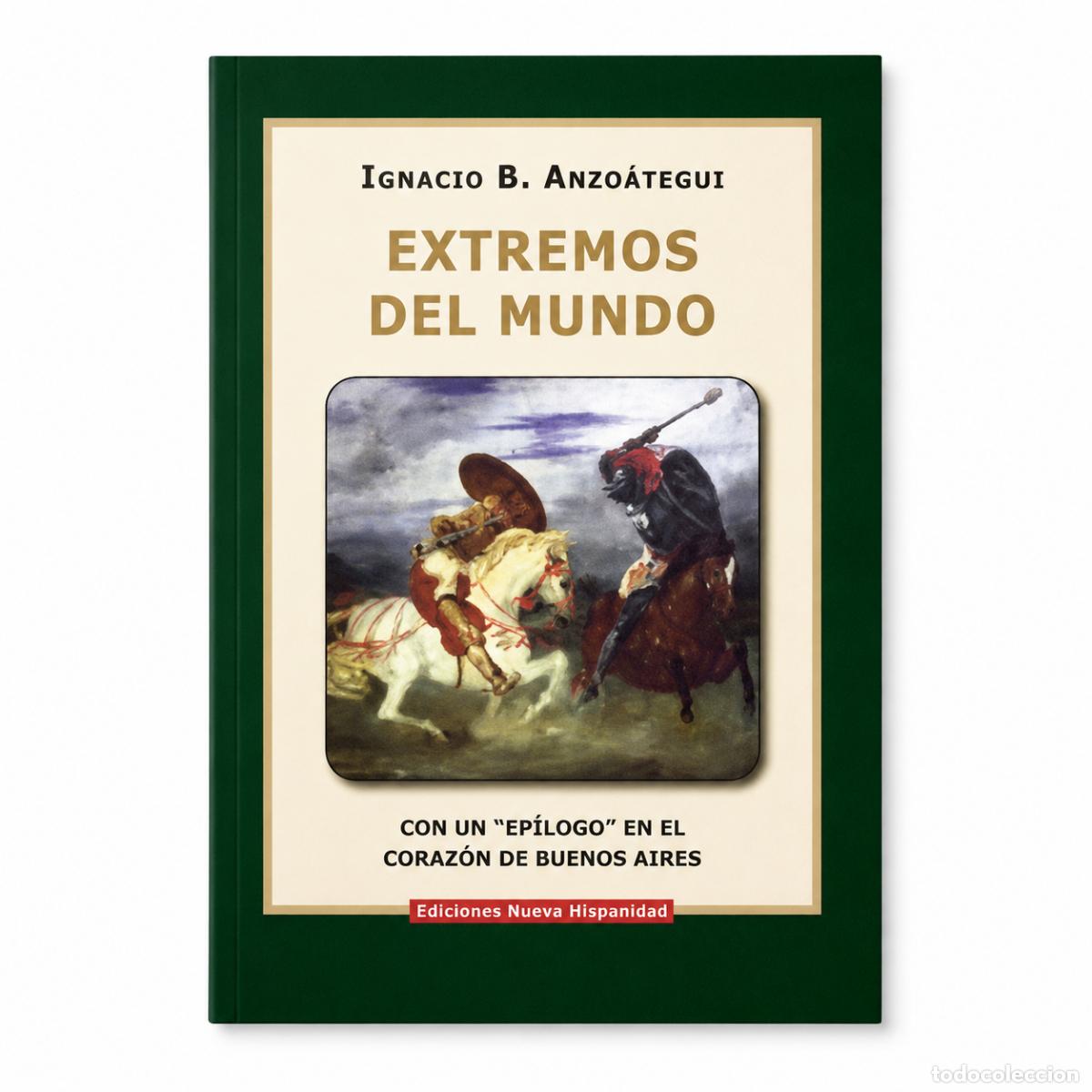 Libros: IGNACIO B. ANZO&Aacute;TEGUI &ndash; EXTREMOS DEL MUNDO &ndash; EDICIONES NUEVA HISPANIDAD LM