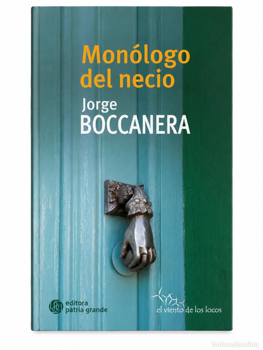 Libros: JORGE BOCCANERA &ndash; MON&Oacute;LOGO DEL NECIO &ndash; EDITORA PATRIA GRANDE LM