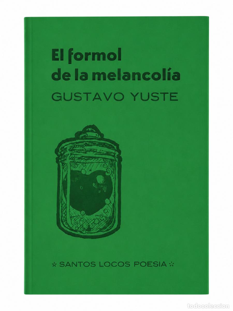 Libros: GUSTAVO YUSTE &ndash; EL FORMOL DE LA MELANCOL&Iacute;A &ndash; SANTOS LOCOS POES&Iacute;A LM