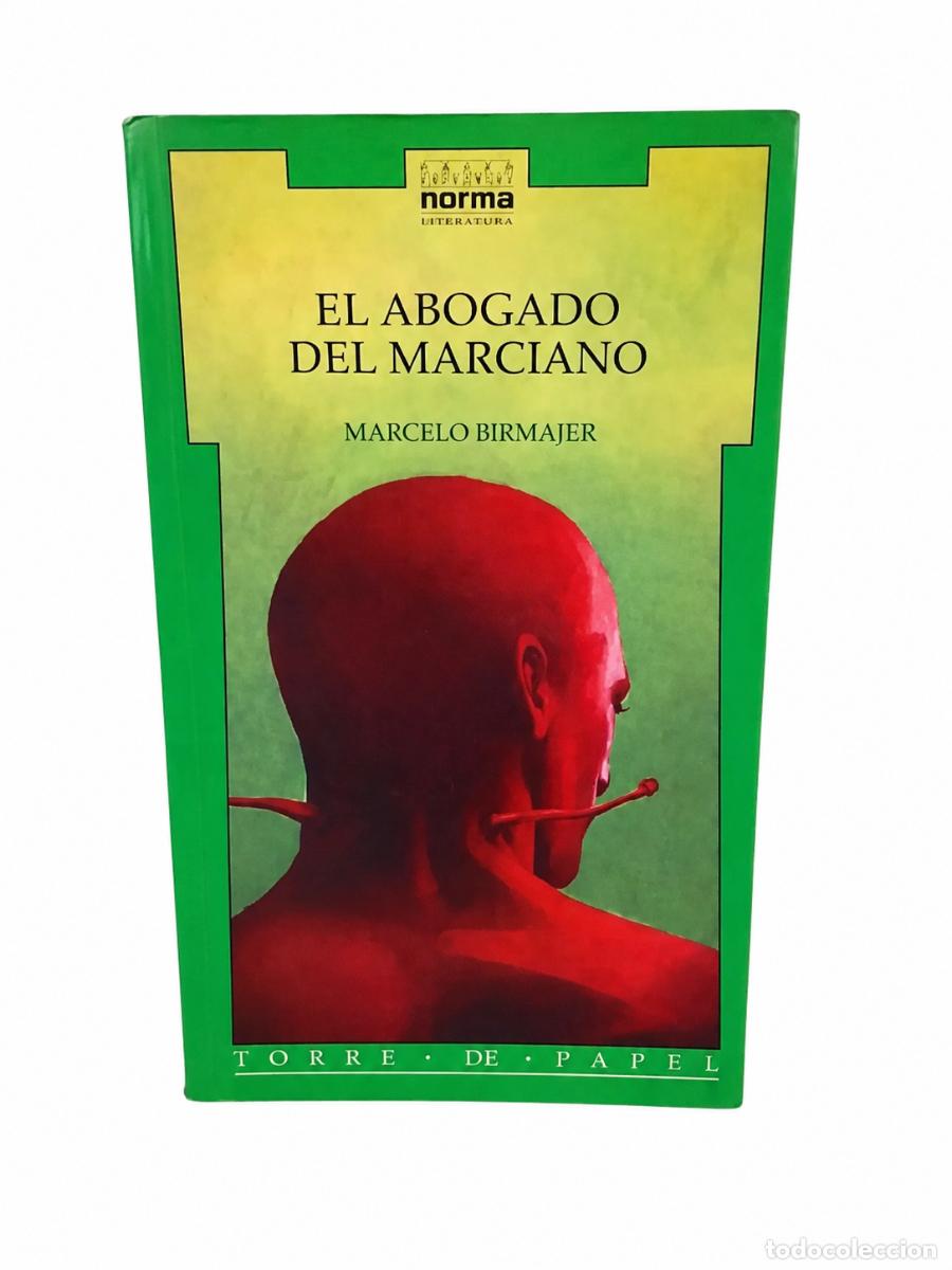 Libros: MARCELO BIRMAJER &ndash; EL ABOGADO DEL MARCIANO &ndash; NORMA LM