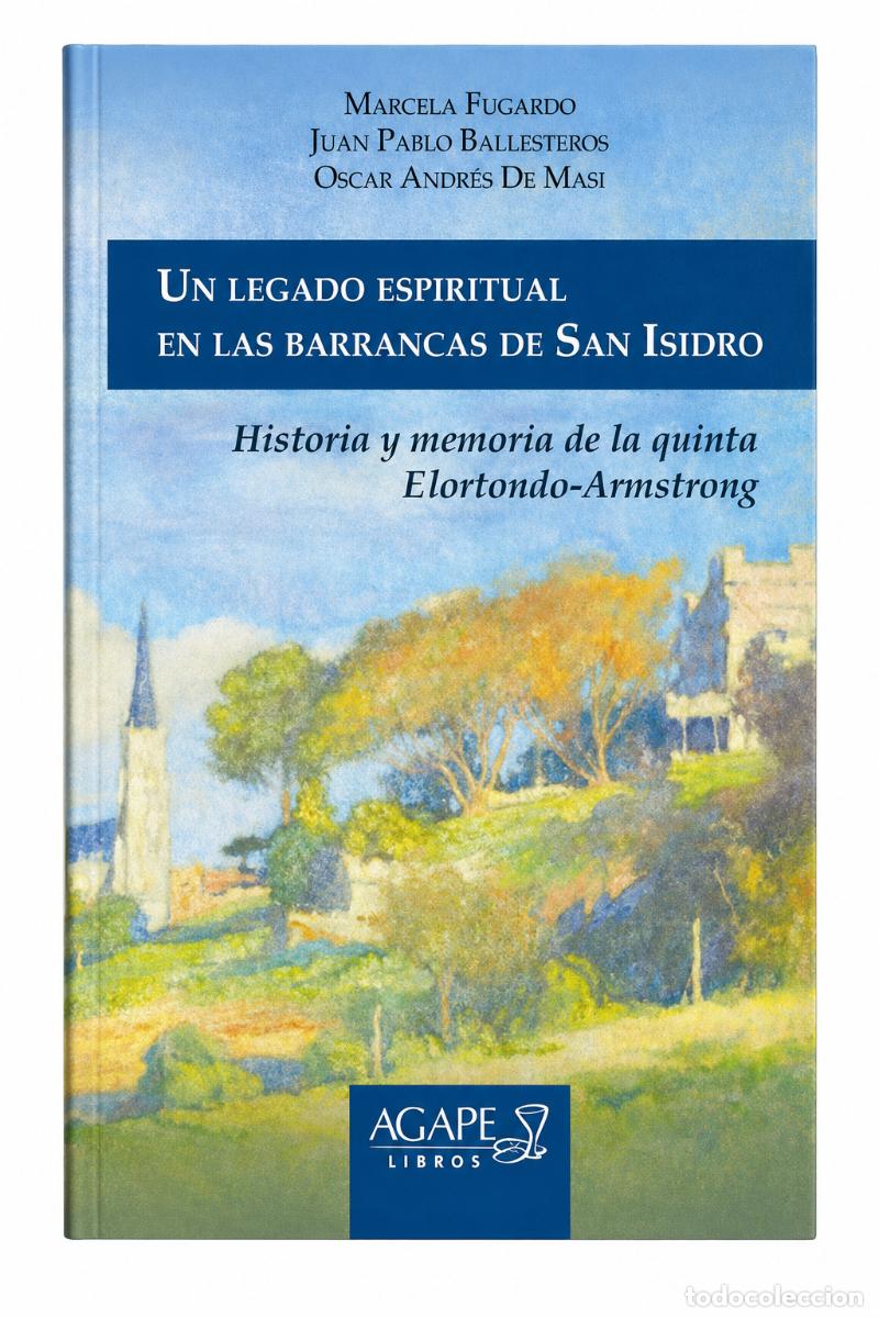 Libros: LEGADO ESPIRITUAL EN LAS BARRANCAS DE SAN ISIDRO. HIUN STORIA Y MEMORIA DE LA QUINTA ELORTONDO LM