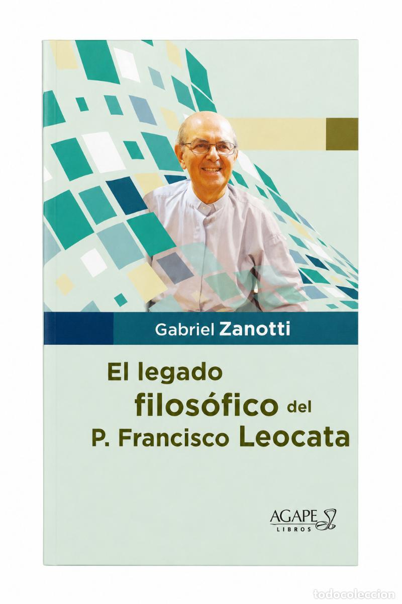 Libros: GABRIEL ZANOTTI &ndash; EL LEGADO FILOS&Oacute;FICO DEL P. FRANCISCO LEOCATA &ndash; &Aacute;GAPE LIBROS &ndash; LM