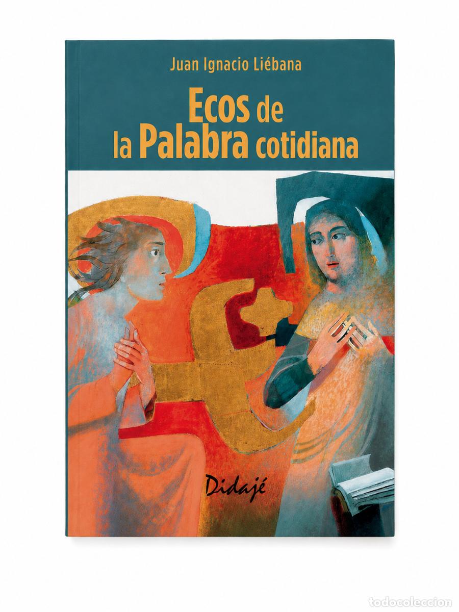 Libros: JUAN IGNACIO LI&Eacute;BANA &ndash; ECOS DE LA PALABRA COTIDIANA &ndash; &Aacute;GAPE LIBROS &ndash; 2025 LM