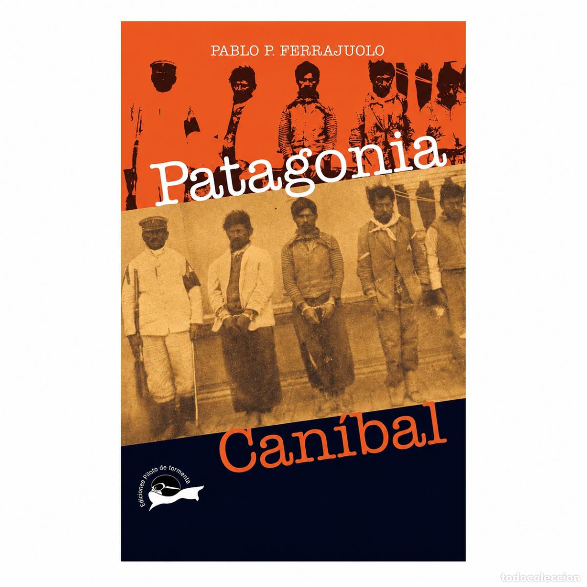 Libros: PABLO FERRAJUOLO &ndash; PATAGONIA CAN&Iacute;BAL &ndash; PILOTO DE TORMENTA &ndash; 2007 LM