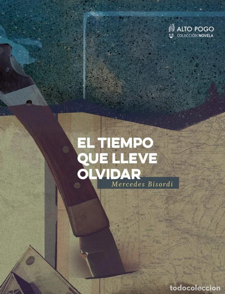 Libros: MERCEDES BISORDI &ndash; EL TIEMPO QUE LLEVE OLVIDAR &ndash; ALTO POGO &ndash; 2019 LM