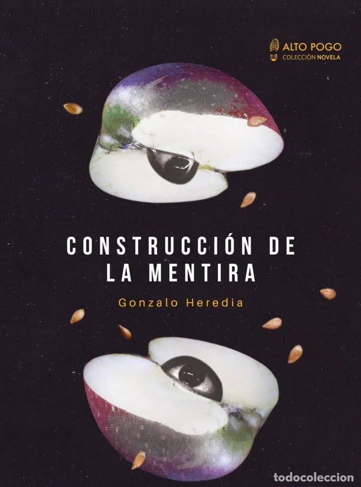 Libros: GONZALO HEREDIA &ndash; CONSTRUCCI&Oacute;N DE LA MENTIRA &ndash; ALTO POGO &ndash; 2018 LM