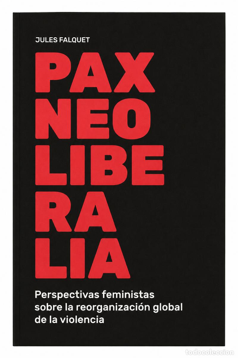 Libros: PAX NEOLIBERALIA. PERSPECTIVAS FEMINISTAS SOBRE LA REORGANIZACI&Oacute;N GLOBAL DE LA VIOLENCIA &ndash; LM