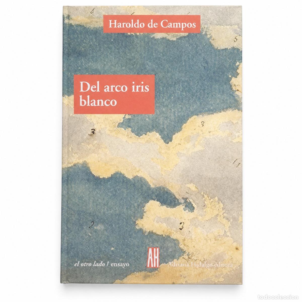 Libros: HAROLDO DE CAMPOS &ndash; O ARCO-&Iacute;RIS BRANCO. ENSAIOS DE LITERATURA E CULTURA &ndash; IMAGO &ndash; 1997 LM