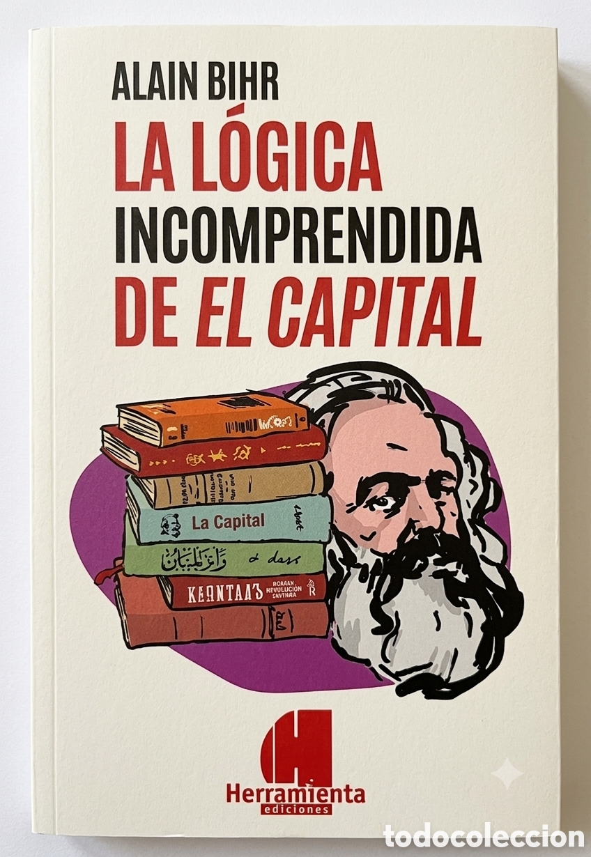 Libros: Alain Bihr &mdash; La l&oacute;gica incomprendida de El Capital &ndash; LMD