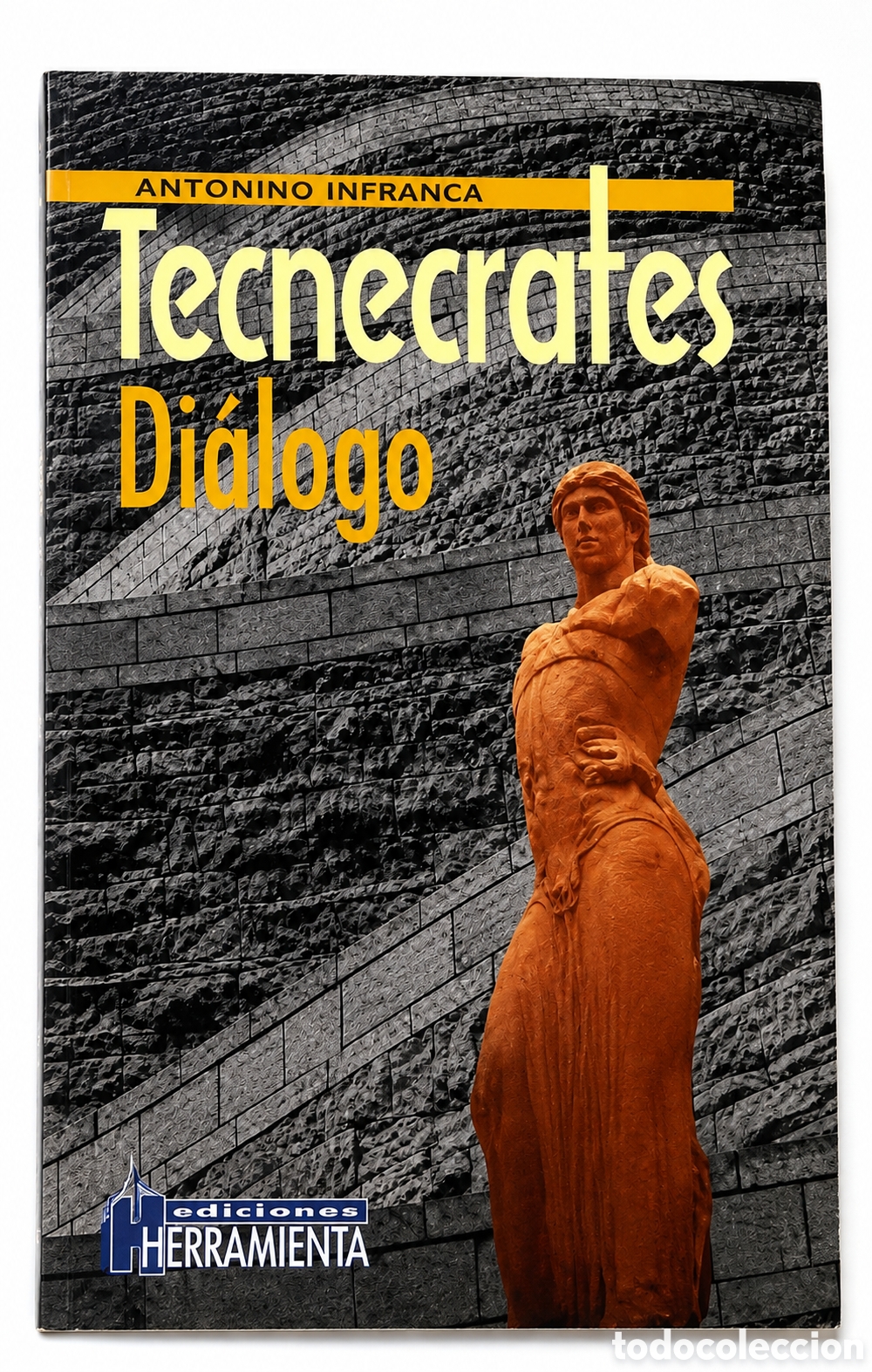 Libros: Antonino Infranca &mdash; Tecn&eacute;crates. Di&aacute;logo. Herramienta Ediciones &mdash; LMD