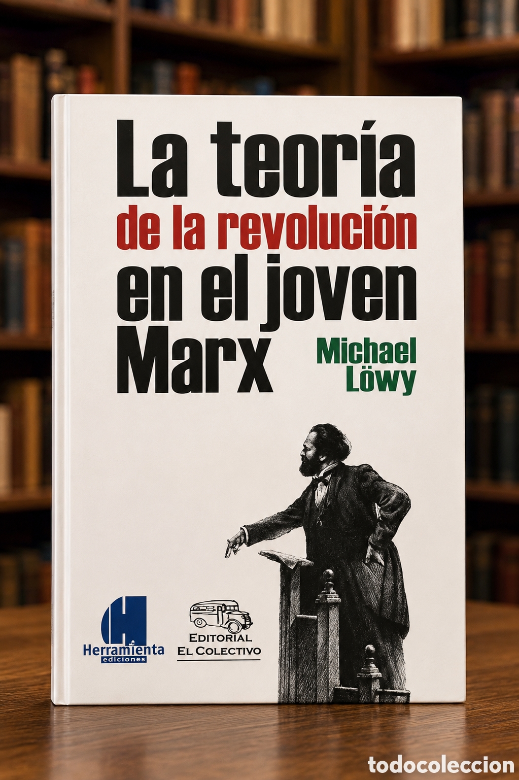 Libros: Michael L&ouml;wy &mdash; La teor&iacute;a de la revoluci&oacute;n en el joven Marx &ndash; LMD