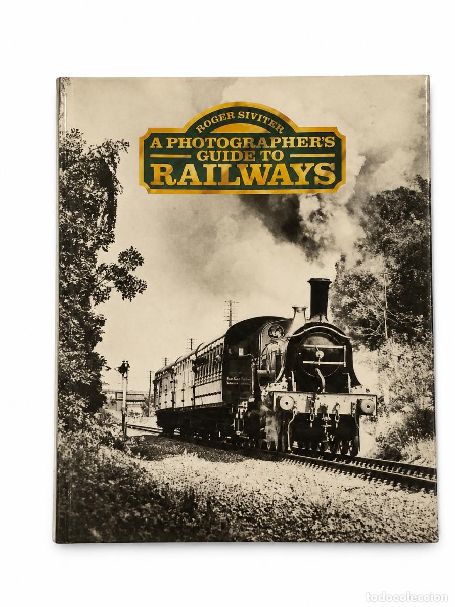 Libros: ROGER SIVITER &ndash; A PHOTOGRAPHER&rsquo;S GUIDE TO RAILWAYS &ndash; PELHAM BOOKS &ndash; S/F LM