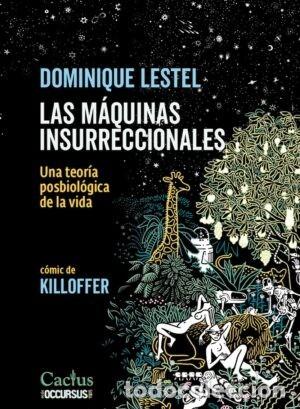 Libros: DOMINIQUE LESTEL / KILLOFFER &ndash; LAS M&Aacute;QUINAS INSURRECCIONALES. UNA TEOR&Iacute;A POSBIOL&Oacute;GICA DE LA VIDA L