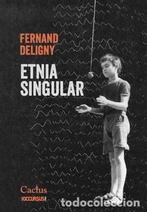 Libros: FERNAND DELIGNY &ndash; ETNIA SINGULAR. NATURALEZA Y PODER Y NATURALEZA DEL PODER &ndash; EDITORIAL CACTUS &ndash; LM