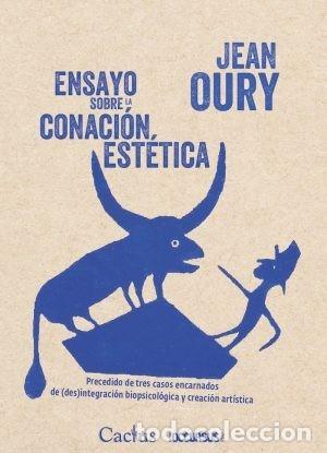Libros: JEAN OURY &ndash; ENSAYO SOBRE LA CONACI&Oacute;N EST&Eacute;TICA &ndash; EDITORIAL CACTUS &ndash; 2025 LM