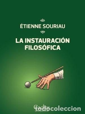 Libros: &Eacute;TIENNE SOURIAU &ndash; LA INSTAURACI&Oacute;N FILOS&Oacute;FICA &ndash; EDITORIAL CACTUS &ndash; 2025 LM