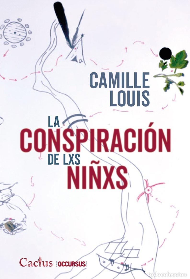 Libros: CAMILLE LOUIS &ndash; LA CONSPIRACI&Oacute;N DE LXS NI&Ntilde;XS &ndash; EDITORIAL CACTUS &ndash; 2023 LM