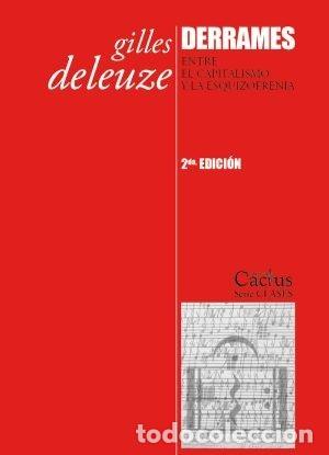 Libros: GILLES DELEUZE &ndash; DERRAMES. ENTRE EL CAPITALISMO Y LA ESQUIZOFRENIA &ndash; LM