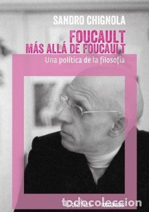 Libros: FOUCAULT M&Aacute;S ALL&Aacute; DE FOUCAULT. UNA POL&Iacute;TICA DE LA FILOSOF&Iacute;A &ndash; EDITORIAL CACTUS &ndash; 2018 LM