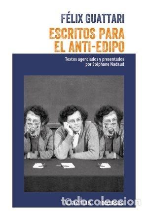 Libros: F&Eacute;LIX GUATTARI &ndash; ESCRITOS PARA EL ANTI-EDIPO &ndash; EDITORIAL CACTUS &ndash; 2019 LM