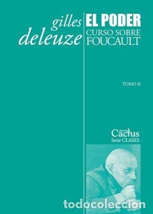 Libros: GILLES DELEUZE &ndash; EL PODER. CURSO SOBRE FOUCAULT. TOMO II &ndash; EDITORIAL CACTUS &ndash; LM