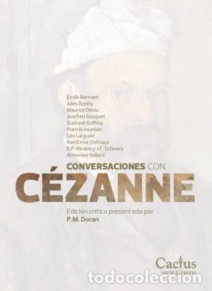 Libros: VV. AA. / P. M. DORAN (COMP.) &ndash; CONVERSACIONES CON C&Eacute;ZANNE &ndash; EDITORIAL CACTUS &ndash; 2016 LM