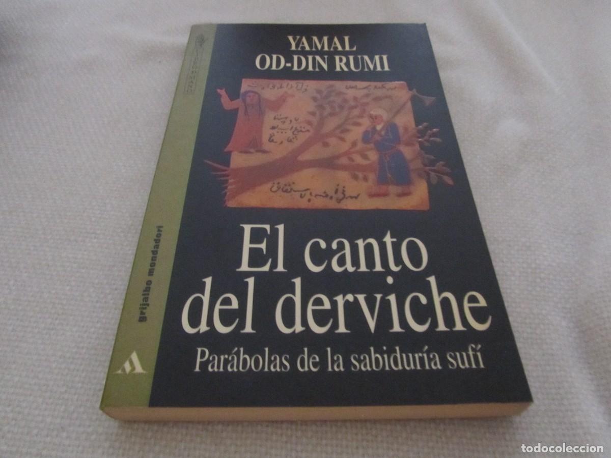Libros: EL CANTO DEL DERVICHE, PARABOLAS DE LA SABIDURIA SUFI, LIBRO DE YAMAL OD-DIN RUMI,GRIJALBO MONDADORI
