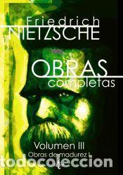 Libros: Obras completas: Volumen III: Obras de madurez I - Nietzsche, Friedrich