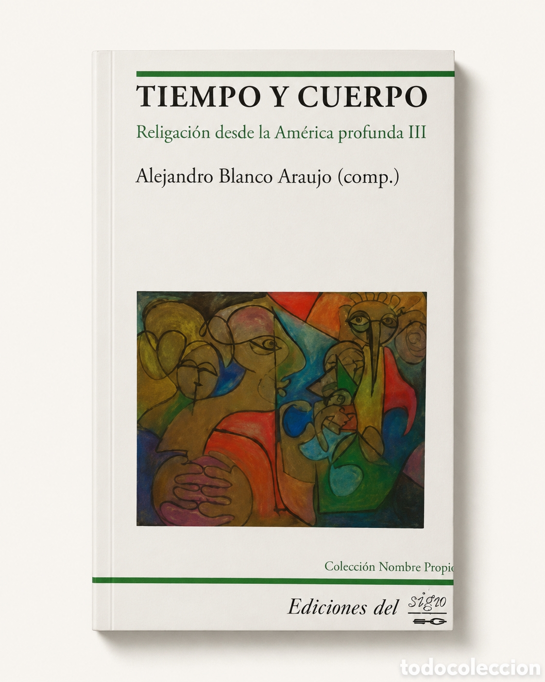 Libros: 7. ALEJANDRO BLANCO ARAUJO (COMP.) &ndash; TIEMPO Y CUERPO. RELIGACI&Oacute;N DESDE LA AM&Eacute;RICA PROFUNDA III &ndash; LDM