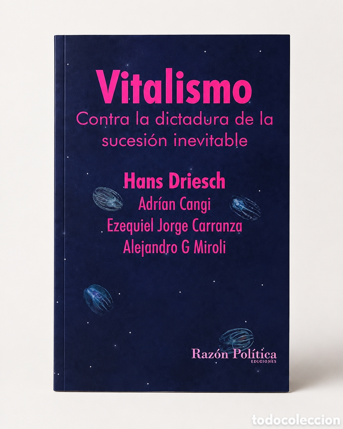 Libros: DRIESCH, CANGI, CARRANZA Y MIROLI &ndash; VITALISMO. CONTRA LA DICTADURA DE LA SUCESI&Oacute;N INEVITABLE &ndash;LDM