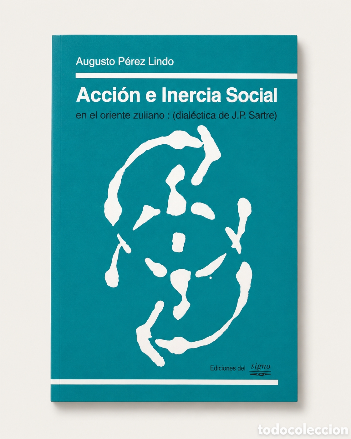 Libros: AUGUSTO P&Eacute;REZ LINDO &ndash; ACCI&Oacute;N E INERCIA SOCIAL. EN EL EXISTENCIALISMO DIAL&Eacute;CTICO DE SARTRE &ndash; LDM