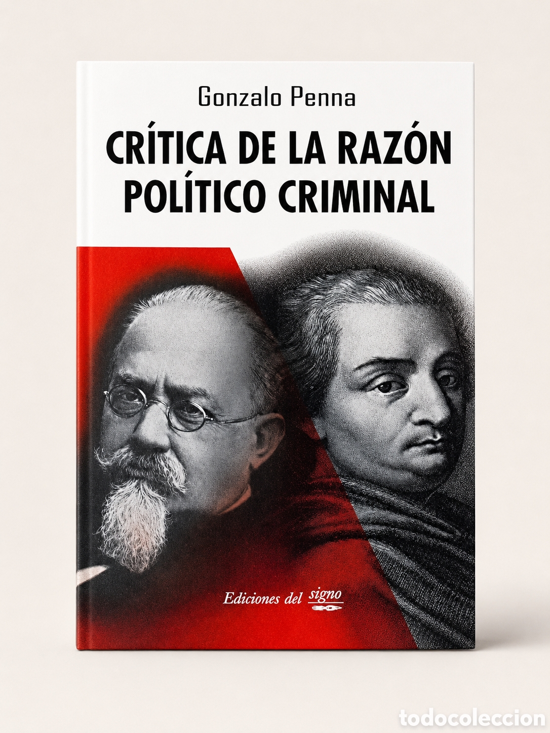 Libros: GONZALO PENNA &ndash; CR&Iacute;TICA DE LA RAZ&Oacute;N POL&Iacute;TICO CRIMINAL &ndash; EDICIONES DEL SIGNO &ndash; LMD