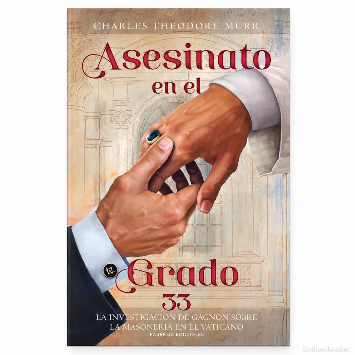 Libros: ASESINATO EN EL GRADO 33. LA INVESTIGACI&Oacute;N DE GAGNON SOBRE LA MASONER&Iacute;A EN EL VATICANO &ndash; LM