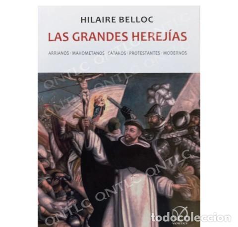 Libros: HILAIRE BELLOC &ndash; LAS GRANDES HEREJ&Iacute;AS &ndash; V&Oacute;RTICE &ndash; LM
