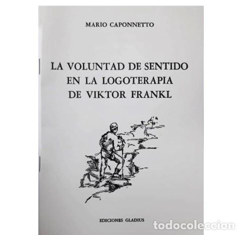 Libros: MARIO CAPONNETTO &ndash; LA VOLUNTAD DE SENTIDO EN LA LOGOTERAPIA DE VIKTOR FRANKL &ndash; GLADIUS &ndash; LM