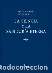 Libros: La Ciencia y la Sabidur&iacute;a Eterna - A. Bailey, Alice; Khul, Djwhal
