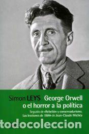 Libros: George Orwell o el horror a la pol&iacute;tica - Leys, Simon